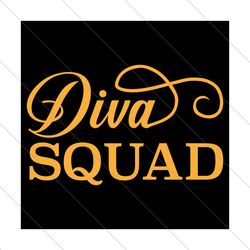 diva squad, trending svg, diva svg, health svg, fitness svg, squad svg, girl squad svg, svg file