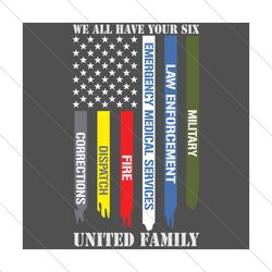 we all have your six united family svg, trending svg, united family, corrections, svg file