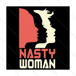 nasty woman, trending svg, hillary clinton, presidential debate, biden harris 2020, svg file