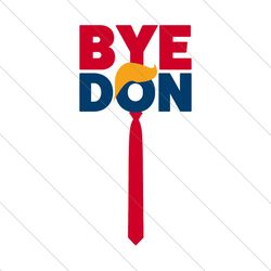 Bye Don Joe Biden for President 2020, Trending Svg, Presidential Debate SVG File Digital