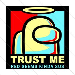 trust me red seems kinda sus, trending svg, among us svg, sus among us, among us svg file