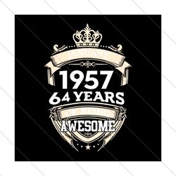 january 1957 64 years of being awesome svg file digital