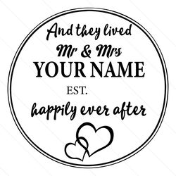 custom mr and mrs and they lived happily ever after svg file digital