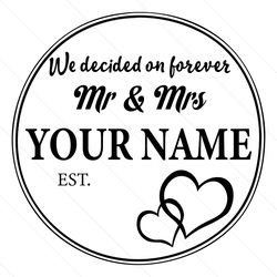 custom mr and mrs we decided on forever svg file