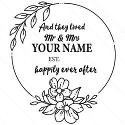 custom mr and mrs and they lived happily ever after svg