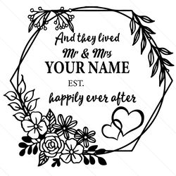 custom mr and mrs and they lived happily ever after svg file