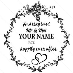 custom mr and mrs and they lived happily ever after svg digital