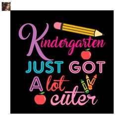 kindergarten just got a lot cuter svg