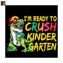 im ready to crush kindergarten dinosaur svg
