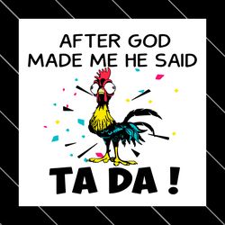 after god made me he said ta da funny cock svg