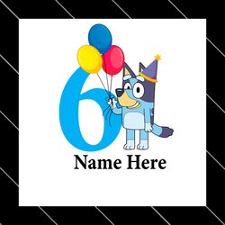 bluey 6th birthday custom name svg