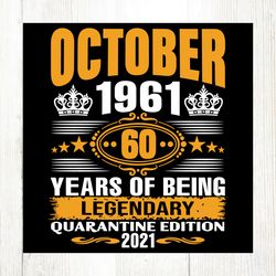 october 1961 60 years of being legendary quarantine edition 2021 svg