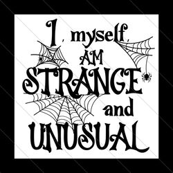 i am myself am strange and unusual svg