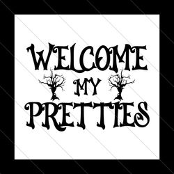 halloween welcome my pretties svg