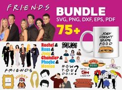 75 friends bundle svg, rachel green svg, monica geller svg