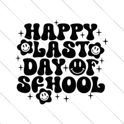 happy last day of school svg png, school outs for summer, end of school, last day of school, digital download sublimatio