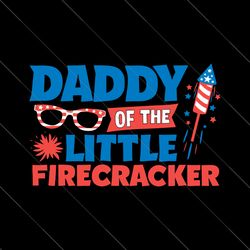 daddy of the little firecracker svg, like how he bangs svg, 4th of july svg, fireworks svg, firecracker svg, red white b