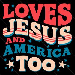 loves jesus and america too svg, christian svg, patriotic svg, america retro svg, independence day svg, retro 4th of jul