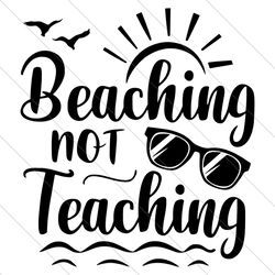 beaching not teaching svg