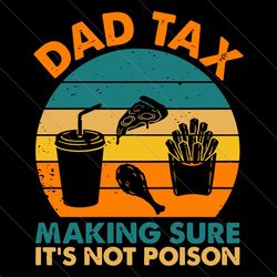dad tax making sure it's not poison svg png, dad tax svg, funny dad svg, dad birthday gift, father's day svg, vintage da