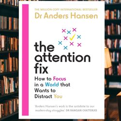 the attention fix: how to focus in a world that wants to distract you