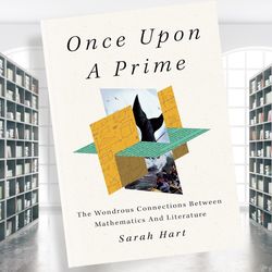 once upon a prime: the wondrous connections between mathematics and literature