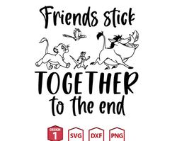 friends stick together to the end svg, timon pumba simba silhouette svg, lion king quotes svg