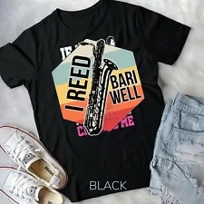 reed bari well baritone sax saxophone player musician gift unisex t-shirt