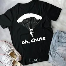 oh chute sky diver funny sky diving paragliding sky dive unisex t-shirt