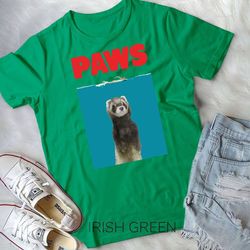 paws ferret funny t-shirt parody - ferret lover gifts unisex t-shirt