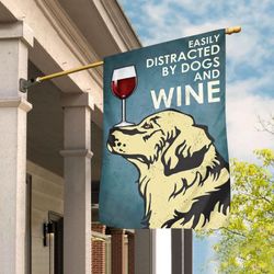 easily distracted by dogs and wine flag garden house flag