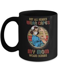 not all heroes wear capes my mom wears scrubs vintage nurse mug