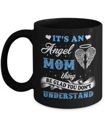 it's an angel mom thing be glad you don't understand mug