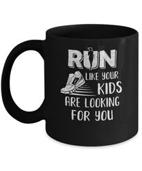 run like your kids are looking for you funny mom mommy mug