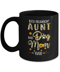 best freakin aunt and dog mom ever mother day gift mug