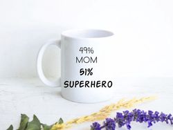 49 mom 51 superhero - gift for mom, mother's day gift - personalized mug