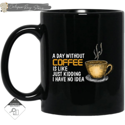 a day without coffee mugs, custom coffee mugs, personalised gifts