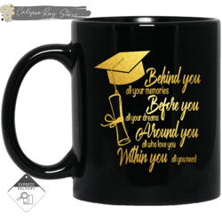 behind you - memories - before you - dreams - within you - all you need graduation mug, custom coffee mugs, personalised