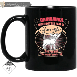 chihuahua might only a part of your life mugs, custom coffee mugs, personalised gifts