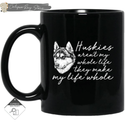 huskies aren't my whole life t shirts, custom coffee mugs, personalised gifts