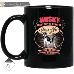 husky might only a part of your life mugs, custom coffee mugs, personalised gifts