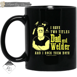 i have two titles dad and welder mugs, custom coffee mugs, personalised gifts