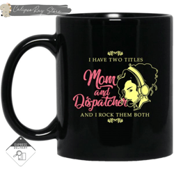 i have two titles mom and dispatcher mugs, custom coffee mugs, personalised gifts
