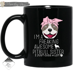 i'm a freaking awesome pitbull sister mugs, custom coffee mugs, personalised gifts