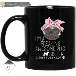 i'm a freaking awesome pug sister mugs, custom coffee mugs, personalised gifts