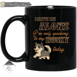 i'm only speaking to my husky today mugs, custom coffee mugs, personalised gifts