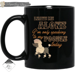 i'm only speaking to my poodle today mugs, custom coffee mugs, personalised gifts