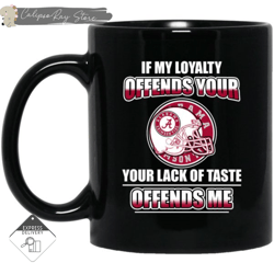 my loyalty and your lack of taste alabama crimson tide mugs, custom coffee mugs, personalised gifts