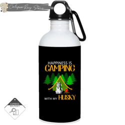 happiness is camping with my husky 20oz stainless steel water bottles