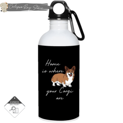 home is where my corgis are 20oz stainless steel water bottles